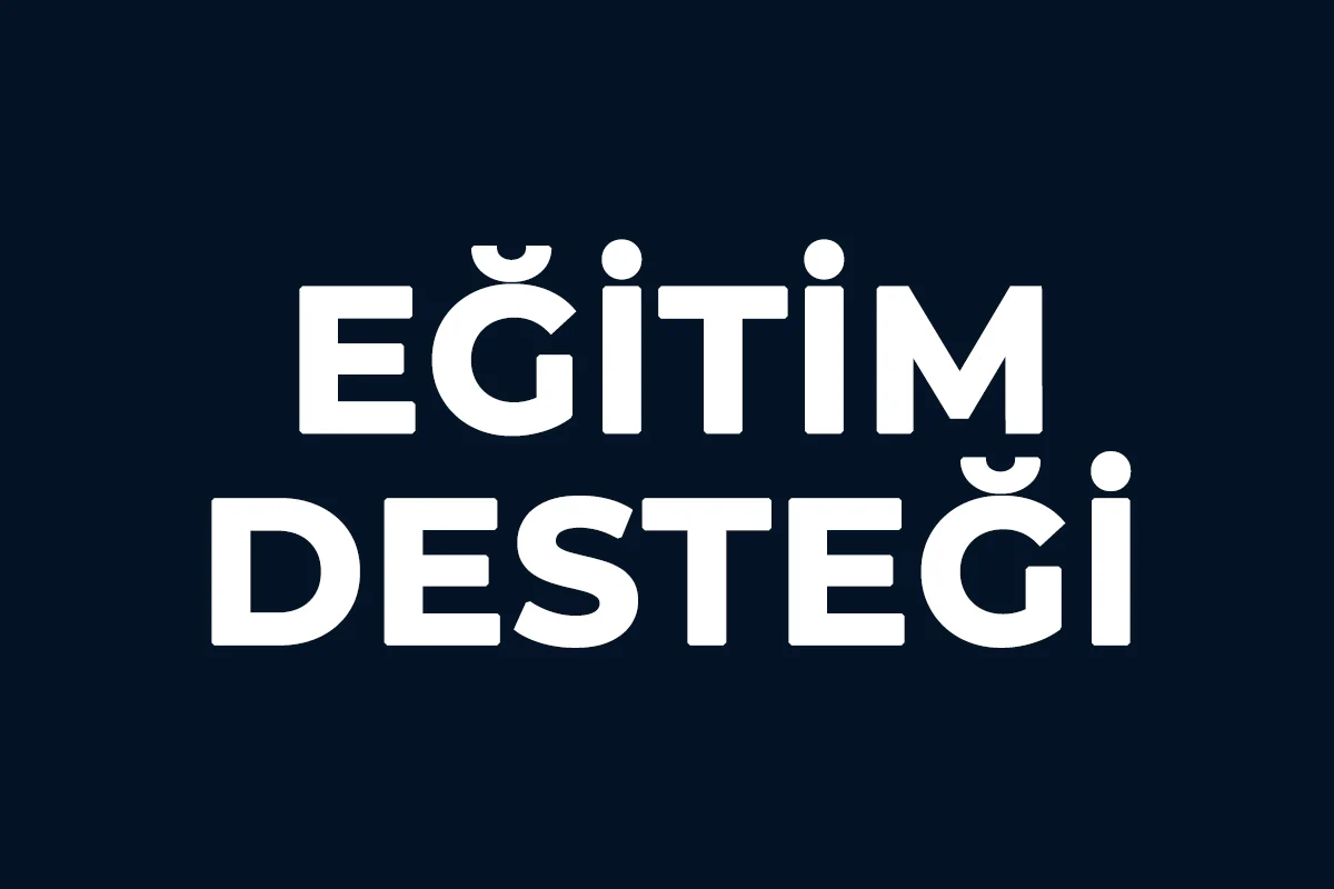 EĞİTİM DESTEĞİ